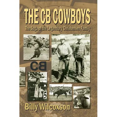 The CB Cowboys: The Saga of the Legendary Christensen Family