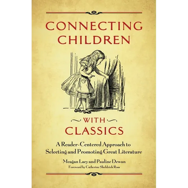 Connecting Children with Classics: A Reader-Centered Approach to Selecting and Promoting Great Literature