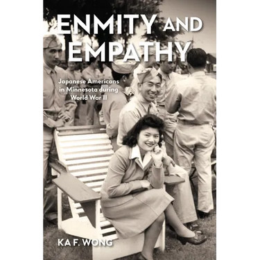 Enmity and Empathy: Japanese Americans in Minnesota During World War II