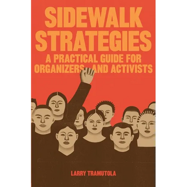 Sidewalk Strategies: A Practical Guide For Organizers and Activists
