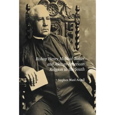 Bishop Henry McNeal Turner and African-American Religion in the South