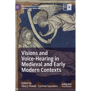 Visions and Voice-Hearing in Medieval and Early Modern Contexts