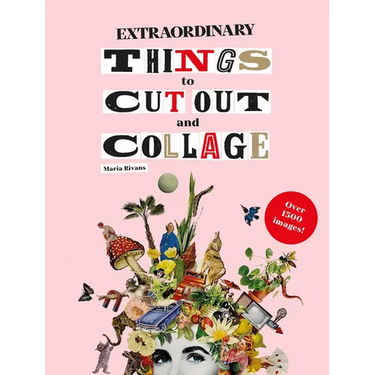 Extraordinary Things to Cut Out and Collage