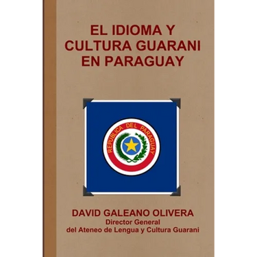 El Idioma Y Cultura Guarani En Paraguay