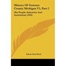 History Of Genesee County Michigan V1, Part 2: Her People, Industries And Institutions (1916)