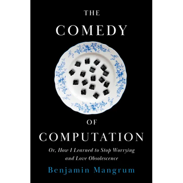 The Comedy of Computation: Or, How I Learned to Stop Worrying and Love Obsolescence