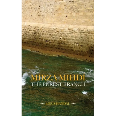 Mírzá Mihdí, The Purest Branch