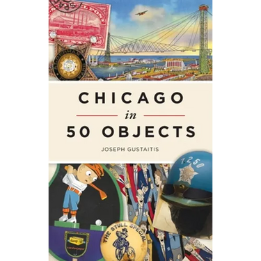 Chicago in 50 Objects