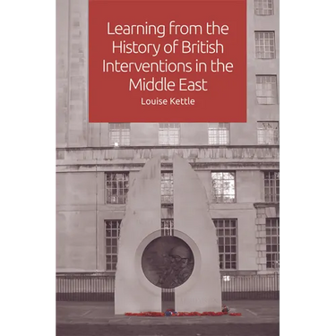 Learning from the History of British Interventions in the Middle East