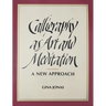 Calligraphy as Art and Meditation: A New Approach
