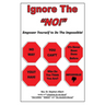 Ignore the NO!: Empower Yourself to Do the Impossible!
