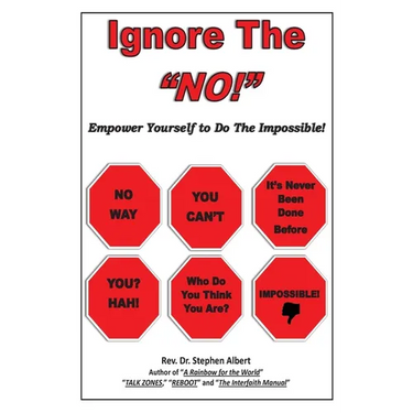 Ignore the NO!: Empower Yourself to Do the Impossible!