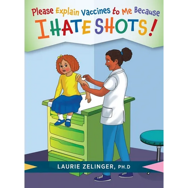 Please Explain Vaccines to Me: Because I HATE SHOTS!