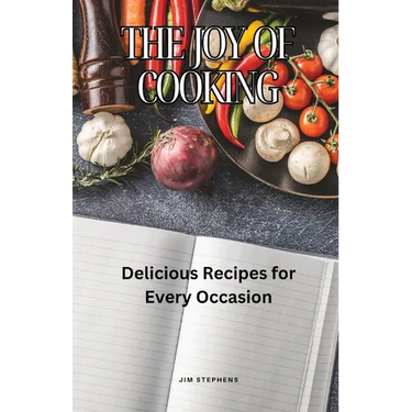 The Joy of Cooking: Delicious Recipes for Every Occasion