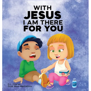 With Jesus I am There For You: A Christian book for kids about kindness and helping others, featuring Bible lessons and stories for homeschool, Sunday