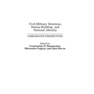 Civil-Military Relations, Nation-Building, and National Identity: Comparative Perspectives