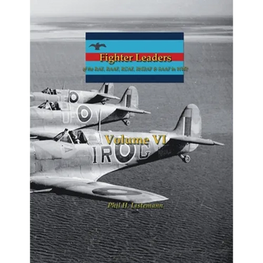 Fighter Leaders: of the RAF, RAAF, RCAF, RNZAF & SAAF in WW2