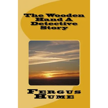 The Wooden Hand A Detective Story