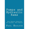 Pumps and Hydraulic Rams - With Numerous Engravings and Diagrams, Paul Hasluck