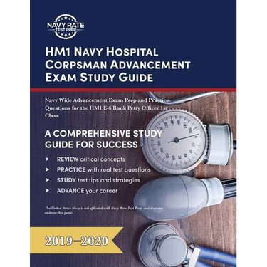 HM1 Navy Hospital Corpsman Advancement Exam Study Guide: Navy Wide Advancement Exam Prep and Practice Questions for the HM1 E-6 Rank Petty Officer 1st