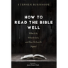 How to Read the Bible Well: What It Is, What It Isn't, and How to Love It (Again)