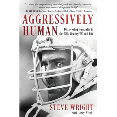 Aggressively Human: Discovering Humanity in the NFL, Reality TV, and Life