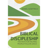 Biblical Discipleship: The Path For Helping People Follow Jesus