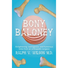 Bony Baloney: Enlightening, outrageous, and humorous tales from an orthopedic surgeon