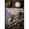 Shucking Delicious: 100 Hog Island Oyster Recipes