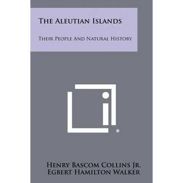 The Aleutian Islands: Their People And Natural History