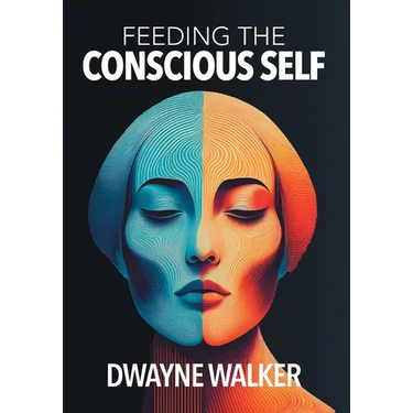 Feeding the Conscious Self