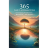 365 Affirmations: Cultivating Mindfulness, Motivation and Success