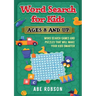 Word Search for Kids Ages 8 and Up: Word Search Games and Puzzles That Will Make Your Kids Smarter