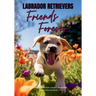 Labrador Retrievers Friends Forever: A Picturebook for Young Readers