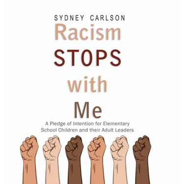 Racism STOPS with Me: A Pledge of Intention for Elementary School Children (and their Adult Leaders)