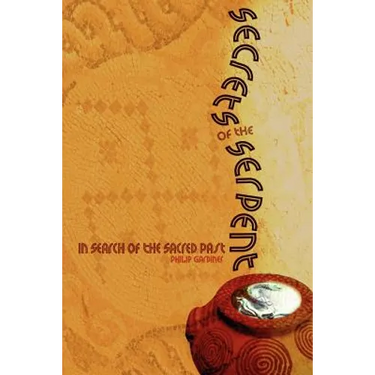 Secrets of the Serpent: In Search of the Sacred Past