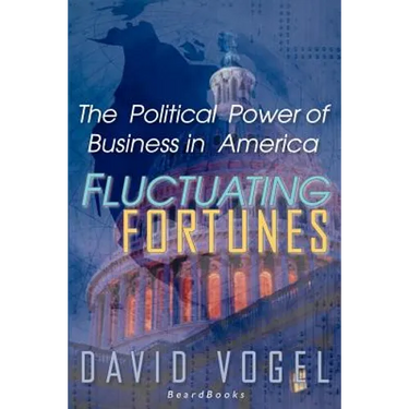 Fluctuating Fortunes: The Political Power of Business in America