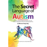 The Secret Language of Autism: Fostering Presence-Based Connection Through Creative Congruence Time (CCT) and Expressive Arts