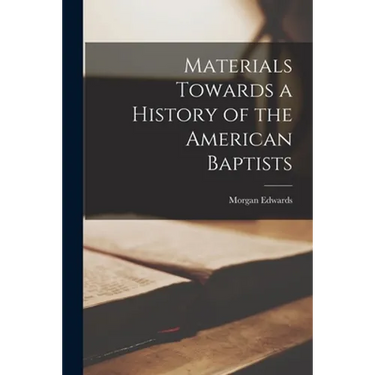 Materials Towards a History of the American Baptists