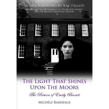 The Light That Shines Upon The Moors: The Return of Emily Bronte
