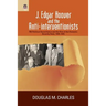 J. Edgar Hoover and the Anti-Interventionists: FBI Political Surveillance and the Rise of the Domestic Security State, 1939-1945