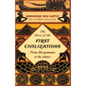 The Story of the First Civilizations from Mesopotamia to the Aztecs