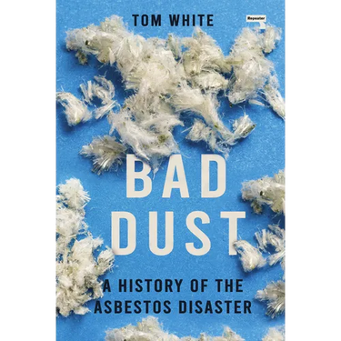 Bad Dust: A History of the Asbestos Disaster