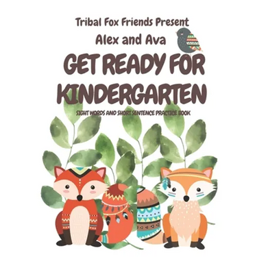 Alex & Ava's Big Kinder-Ready Book Tribal Fox Friends Pre-School Sight Word Tracing What my child needs to know before Kindergarten Rhyming words Alex