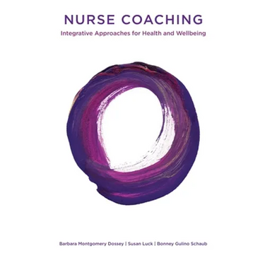 Nurse Coaching: Integrative Approaches for Health and Wellbeing