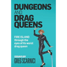 Dungeons and Drag Queens: Fire Island through the eyes of its worst drag queen
