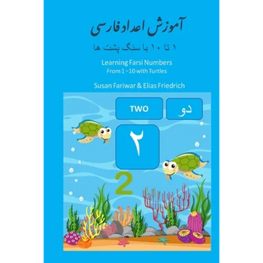 Learning Farsi Numbers from 1 -10 with Turtles: The Most Interesting Book for Children to Learn counting from 1-10, Farsi and English Numbers, English