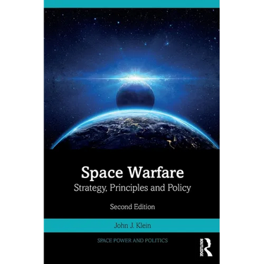 Space Warfare: Strategy, Principles and Policy