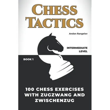 100 Chess Exercises with Zugzwang and Zwischenzug