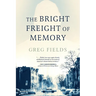 The Bright Freight of Memory